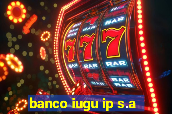 banco iugu ip s.a